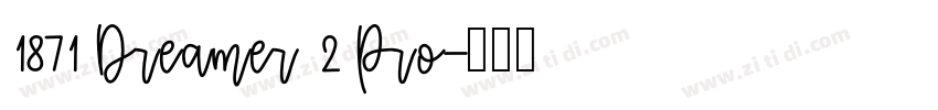 1871 Dreamer 2 Pro字体转换